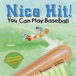 Nice hit!. You Can Play Baseball cover image
