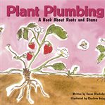Plant plumbing : a book about roots and stems cover image