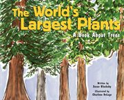 The world's largest plants. A Book About Trees cover image