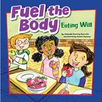 Fuel the body : eating well cover image
