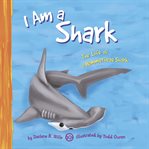 I am a shark. The Life of a Hammerhead Shark cover image
