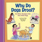 Why do dogs drool? : and other questions kids have about dogs cover image