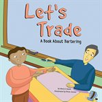 Let's trade. A Book About Bartering cover image