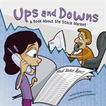 Ups and downs : a book about the stock market cover image