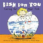 Fish for you : caring for your fish cover image