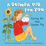 A guinea pig for you : caring for your guinea pig cover image
