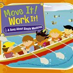 Move it! Work it! : a song about simple machines cover image