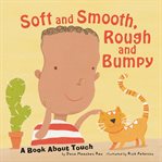 Soft and smooth, rough and bumpy. A Book About Touch cover image