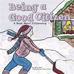 Being a good citizen. A Book About Citizenship cover image