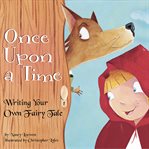 Once upon a time : writing your own fairy tale cover image