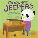 Good-bye, jeepers. What to Expect When Your Pet Dies cover image