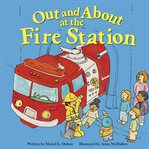 Out and about at the fire station cover image