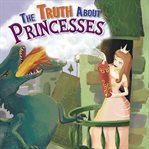 The truth about princesses cover image