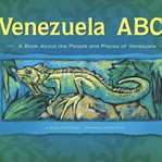 Venezuela ABCs : a book about the people and places of Venezuela cover image