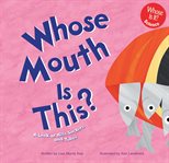 Whose mouth is this?. A Look at Bills, Suckers, and Tubes cover image