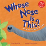 Whose nose is this?. A Look at Beaks, Snouts, and Trunks cover image