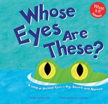 Whose eyes are these? : a look at animal eyes--big, round, and narrow cover image
