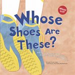 Whose shoes are these? : a look at workers' footwear--flippers, sneakers, and boots cover image