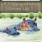 A hippopotamus grows up cover image