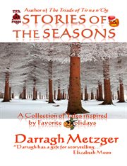 Stories of the seasons: a collection of tales inspired by favorite holidays : A Collection of Tales Inspired by Favorite Holidays cover image