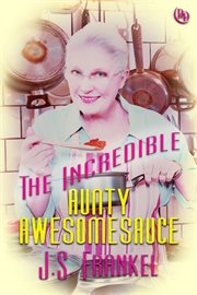 The incredible aunty awesomesauce cover image