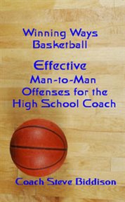 Effective man to man offenses for the high school coach cover image