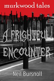 A Frightful Encounter : Murkwood Tales cover image