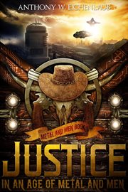 Justice in an age of metal and men cover image