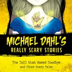 The doll that waved goodbye : and other scary tales cover image