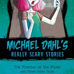 The phantom on the phone : and other scary tales cover image