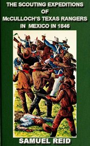 The scouting expeditions of mcculloch's texas rangers in mexico in 1846 cover image