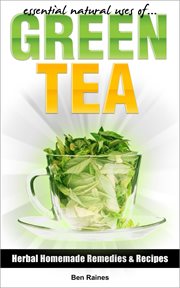 Essential natural uses of green tea cover image