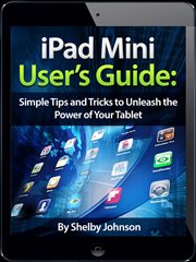 Ipad mini user's manual: simple tips and tricks to unleash the power of your tablet! updated with cover image