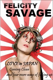 Love in japan: coming clean and four more ways of f**king up cover image
