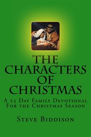 The characters of christmas: a 25 day family devotional cover image