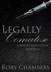 Legally Comatose : Rocky Mountain Novella cover image