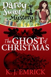 The Ghost of Christmas : Darcy Sweet Mystery cover image