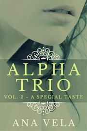 Alpha trio: vol. 3 - a special taste cover image