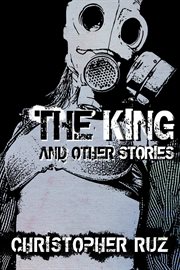 The king and other stories: collected fiction cover image