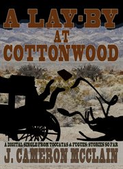 A lay-by at cottonwood : by at Cottonwood cover image