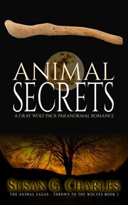 Animal secrets: a gray wolf pack paranormal romance cover image