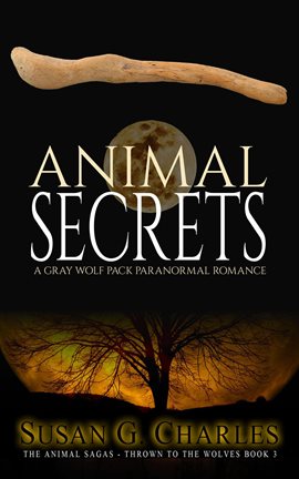 Cover image for Animal Secrets: A Gray Wolf Pack Paranormal Romance