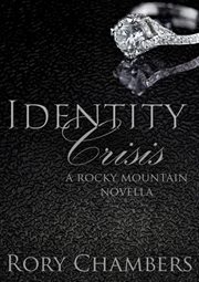 Identity Crisis : Rocky Mountain Novella cover image