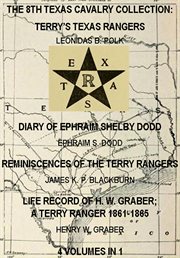 The the 8th texas cavalry collection: terry's texas rangers diary of ephraim shelby dodd, reminis cover image