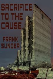 Sacrifice to the cause cover image