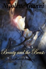 Beauty and the Beast : A Modern Retelling cover image