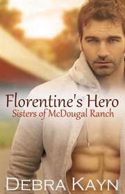 Florentine's Hero : a Sisters of MacDougal Ranch Series Book cover image
