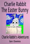 Charlie rabbit the easter bunny cover image