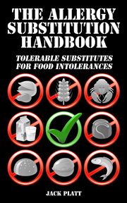 The allergy substitution handbook: tolerable substitutes for food intolerance cover image