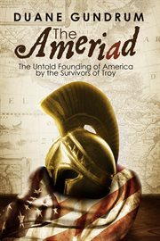 The ameriad: the untold founding of america by the survivors of troy cover image